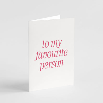To My Favourite Person Card