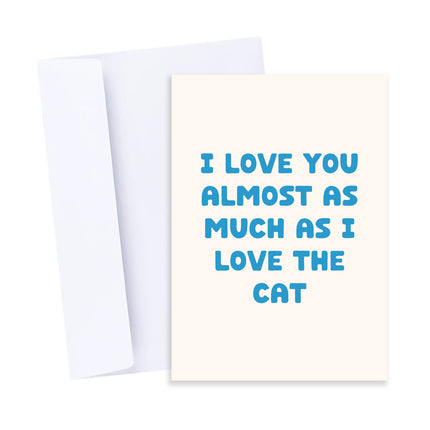 I Love You Almost as Much as the Cat Card