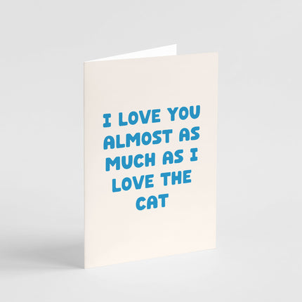 I Love You Almost as Much as the Cat Card