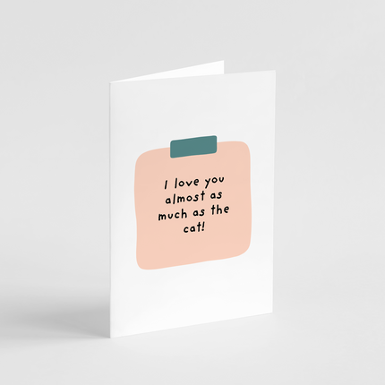 I Love You Almost as Much as the Cat Card