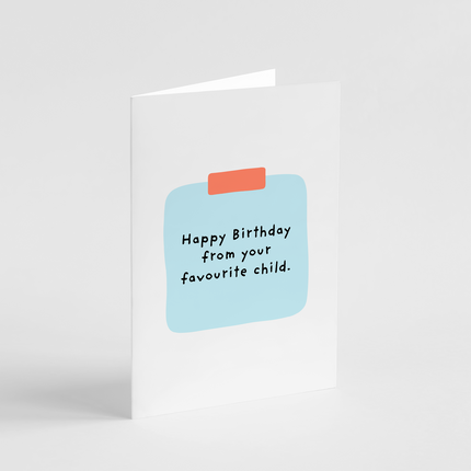 Happy Birthday From Your Favourite Child Card