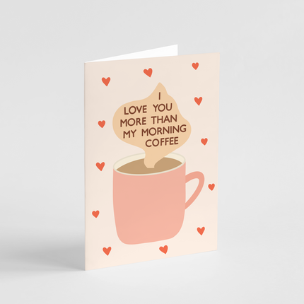 I Love You More Than My Morning Coffee Card