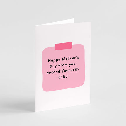 Happy Mother's Day From Your Second Favourite Child