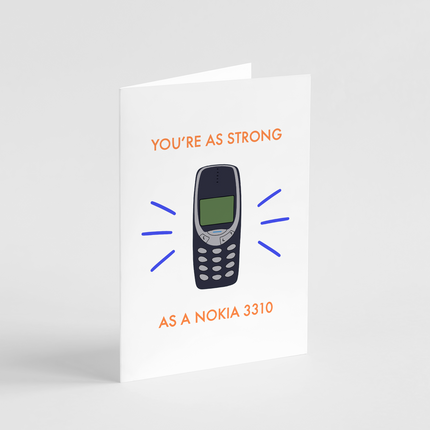 You're As Strong As A Nokia 3310 Card